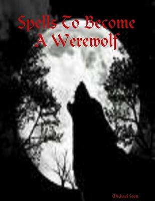 Book cover for Spells to Become a Werewolf
