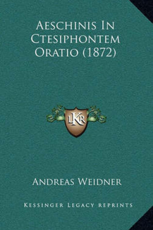Cover of Aeschinis in Ctesiphontem Oratio (1872)