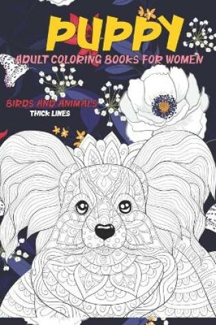 Cover of Adult Coloring Books for Women Birds and Animals - Thick Lines - Puppy