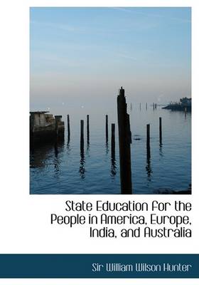 Book cover for State Education for the People in America, Europe, India, and Australia