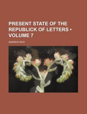 Book cover for Present State of the Republick of Letters (Volume 7 )