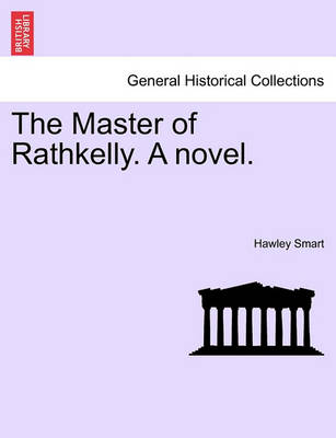 Book cover for The Master of Rathkelly. a Novel. Vol. II.