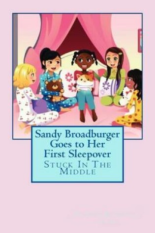 Cover of Sandy Broadburger Goes to Her First Sleepover