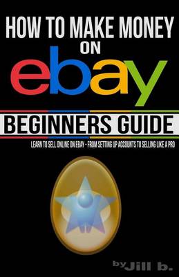 Cover of How to Make Money on eBay - Beginner's Guide