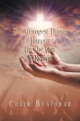 Cover of The Strangest Things Happen on the Way to Revival