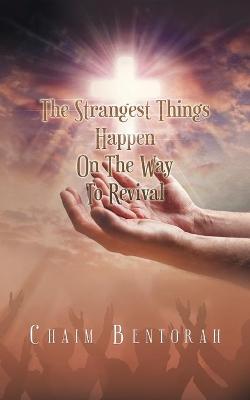 Book cover for The Strangest Things Happen on the Way to Revival