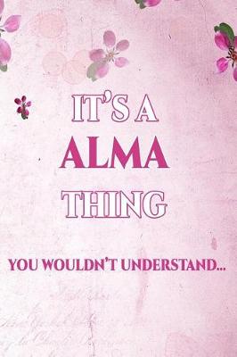 Book cover for It's A ALMA Thing You Wouldn't Understand