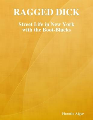 Book cover for Ragged Dick: Street Life in New York with the Boot-Blacks