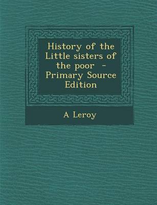 Book cover for History of the Little Sisters of the Poor - Primary Source Edition