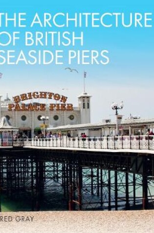 Cover of The Architecture of British Seaside Piers