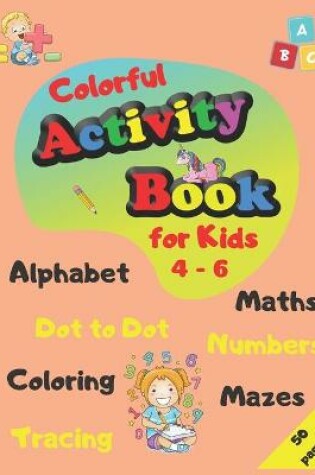 Cover of Colorful Activity Book for Kids 4-6