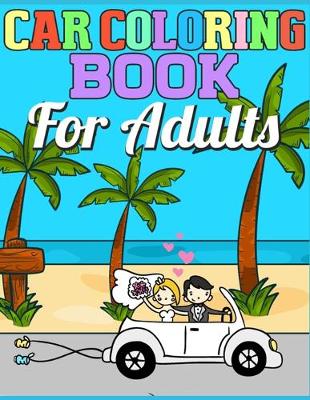 Book cover for Car Coloring Book For Adults