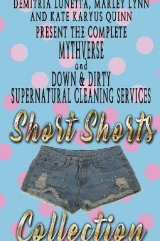 Cover of Down & Dirty and Mythverse Short Shorts Collection