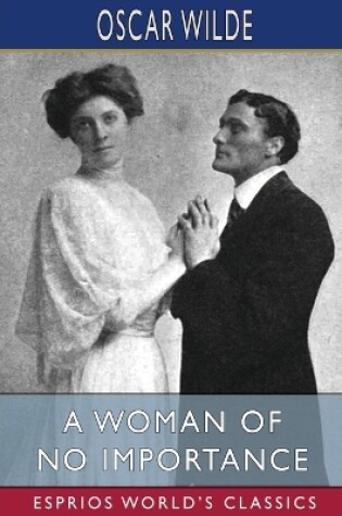 Cover of A Woman of No Importance (Esprios Classics)