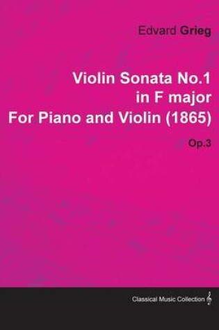 Cover of Violin Sonata No.1 in F Major By Edvard Grieg For Piano and Violin (1865) Op.3