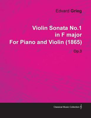 Book cover for Violin Sonata No.1 in F Major By Edvard Grieg For Piano and Violin (1865) Op.3