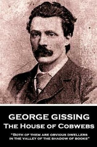 Cover of George Gissing - The House of Cobwebs