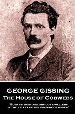 Book cover for George Gissing - The House of Cobwebs