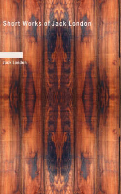 Book cover for Short Works of Jack London