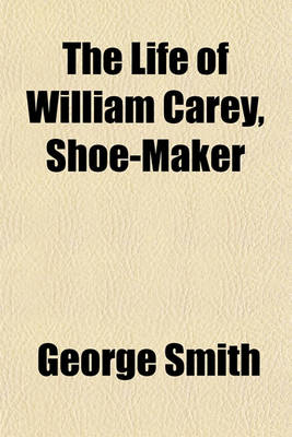 Book cover for The Life of William Carey, Shoe-Maker