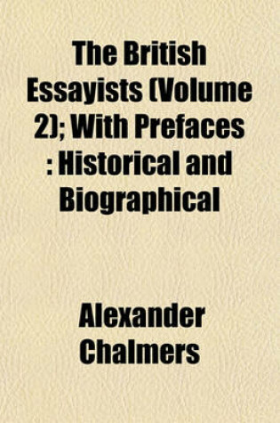 Cover of The British Essayists (Volume 2); With Prefaces