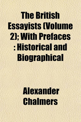 Book cover for The British Essayists (Volume 2); With Prefaces