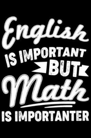 Cover of English Is Important But Math Is Importanter