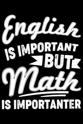 Book cover for English Is Important But Math Is Importanter