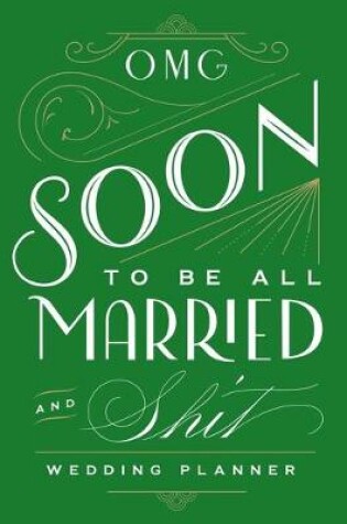 Cover of OMG Soon To Be All Married and Shit Wedding Planner