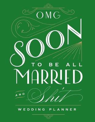 Book cover for OMG Soon To Be All Married and Shit Wedding Planner
