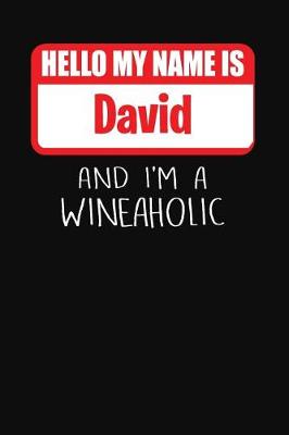 Book cover for Hello My Name is David And I'm A Wineaholic