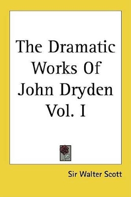 Book cover for The Dramatic Works of John Dryden Vol. I