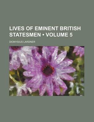 Book cover for Lives of Eminent British Statesmen (Volume 5)