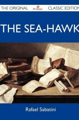 Cover of The Sea-Hawk - The Original Classic Edition