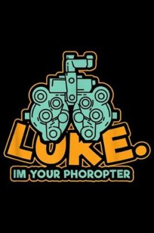 Cover of Luke. Im Your Phoropter