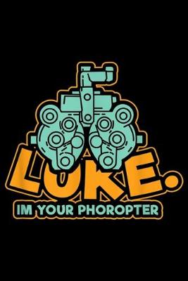 Book cover for Luke. Im Your Phoropter