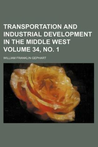 Cover of Transportation and Industrial Development in the Middle West Volume 34, No. 1