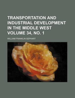 Book cover for Transportation and Industrial Development in the Middle West Volume 34, No. 1