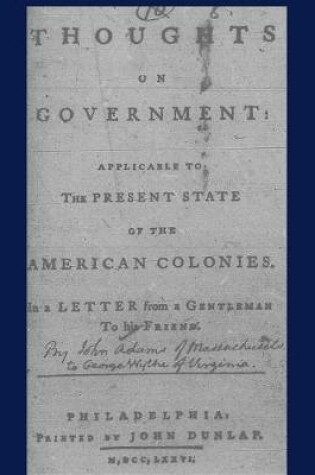 Cover of Thoughts on government applicable to the present state of the American colonies.