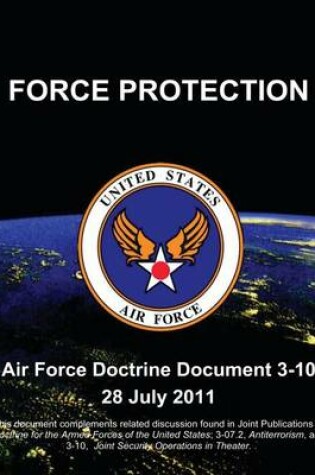 Cover of Force Protection - Air Force Doctrine Document (AFDD) 3-10