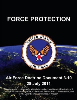 Book cover for Force Protection - Air Force Doctrine Document (AFDD) 3-10