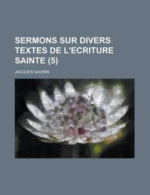 Book cover for Sermons Sur Divers Textes de L'Ecriture Sainte (5)