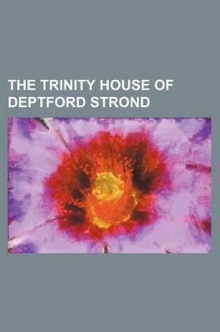 Cover of The Trinity House of Deptford Strond