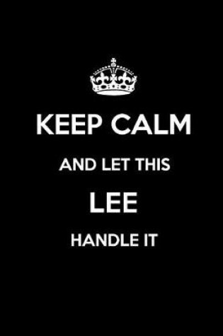 Cover of Keep Calm and Let This Lee Handle It