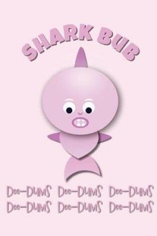 Cover of Shark Bub Baby Girl Notebook