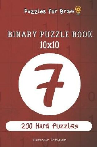 Cover of Puzzles for Brain - Binary Puzzle Book 200 Hard Puzzles 10x10 vol.7