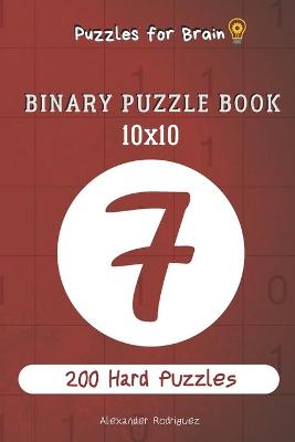 Book cover for Puzzles for Brain - Binary Puzzle Book 200 Hard Puzzles 10x10 vol.7