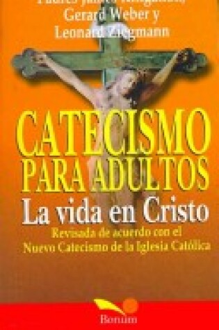 Cover of Vida En Cristo, La - Catecismo Para Adul