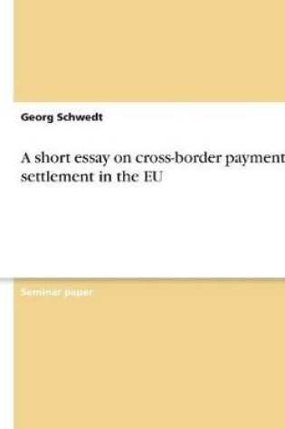 Cover of A short essay on cross-border payment and settlement in the EU
