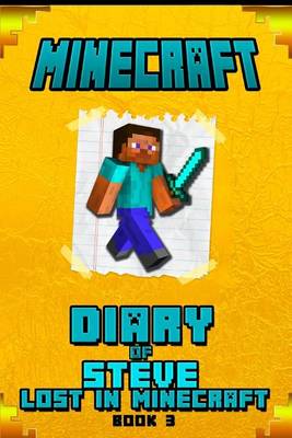 Book cover for Minecraft Diary of Steve Lost in Minecraft Book 3